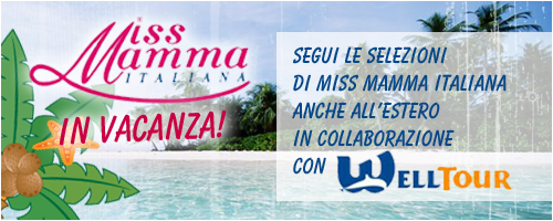 Miss Mamma Italiana in vacanza! in collaborazione con WellTour
