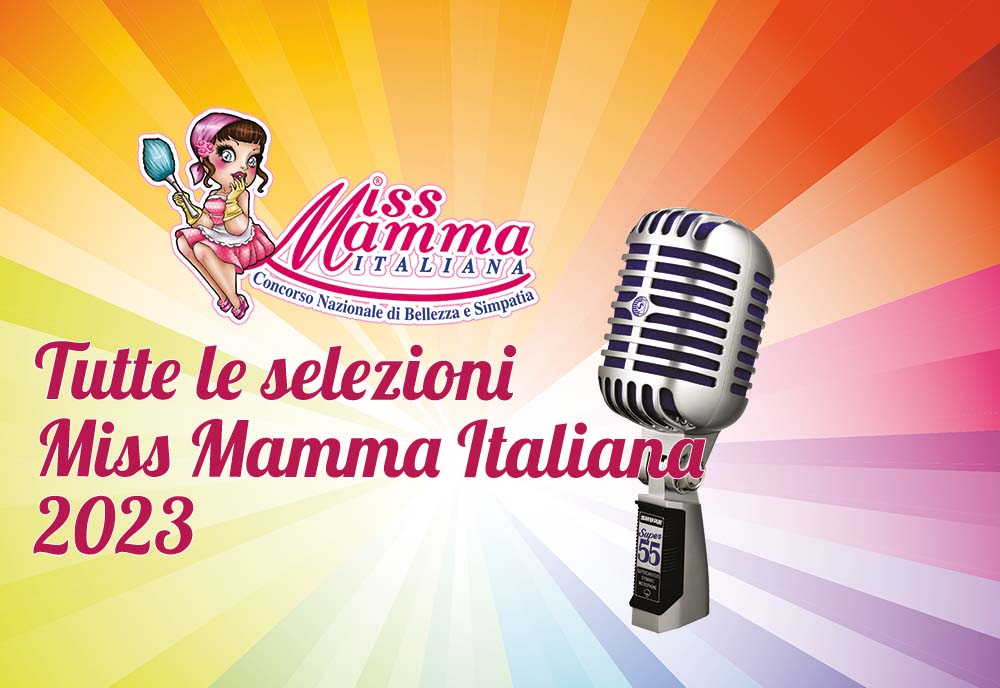 Tutte le selezioni Miss Mamma Italiana 2023