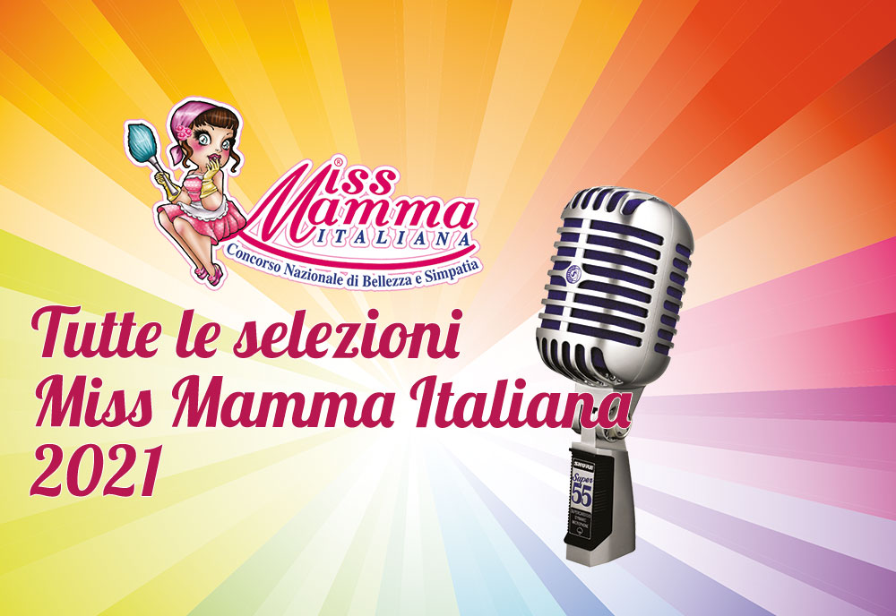 Tutte le selezioni di Miss Mamma Italiana 2021